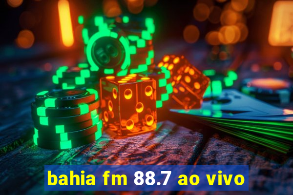 bahia fm 88.7 ao vivo